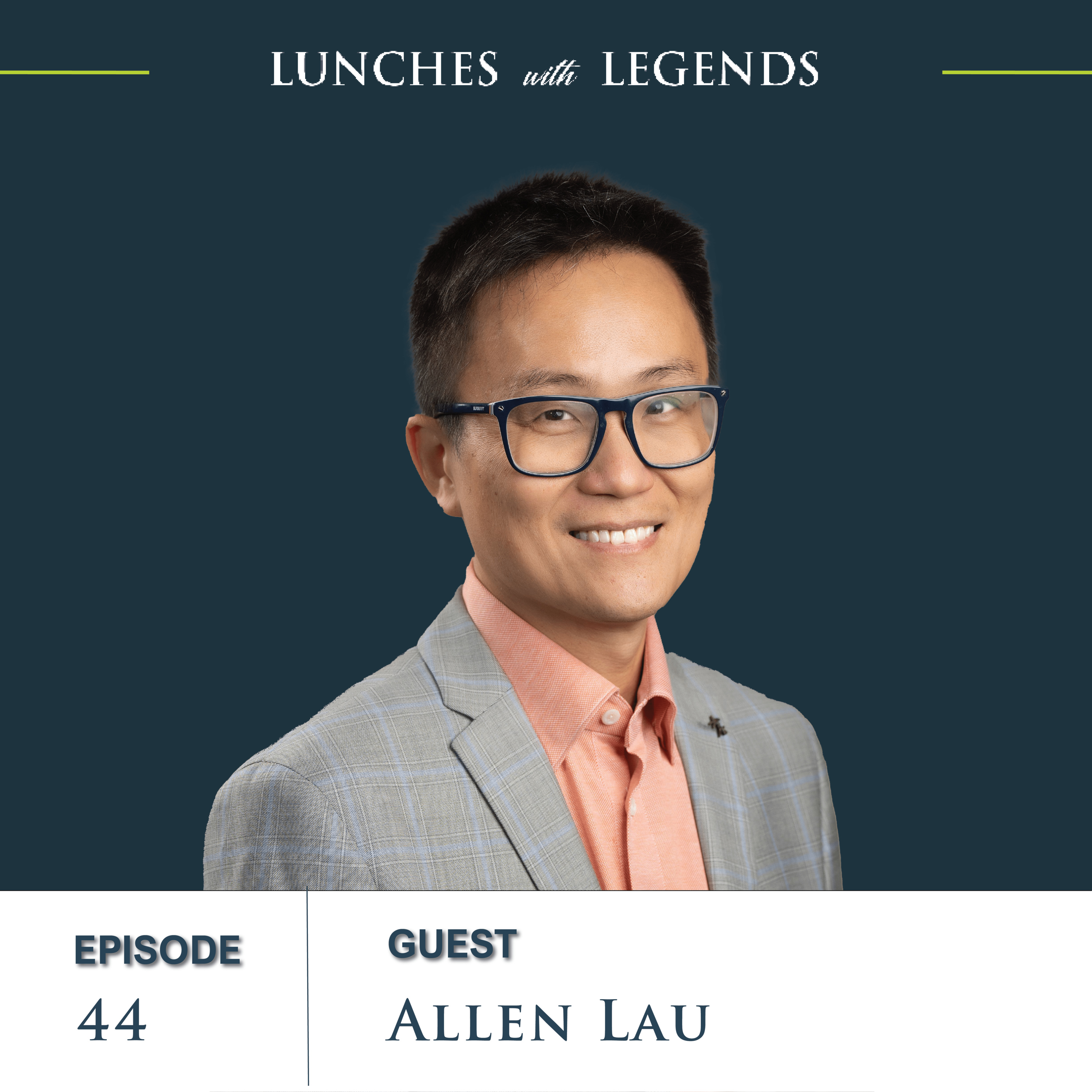 Ep. 44 Allen Lau | How to Capitalize on Innovation